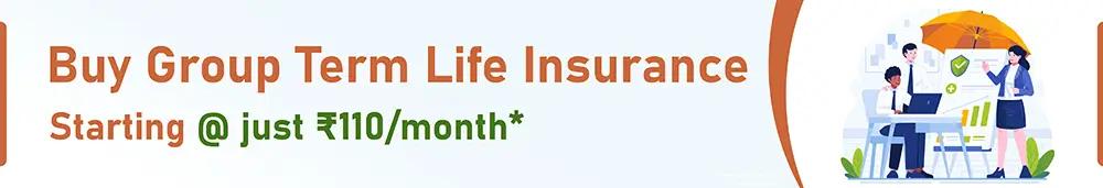 Buy Group Term Life Insurance Starting @ just Rs110/month*