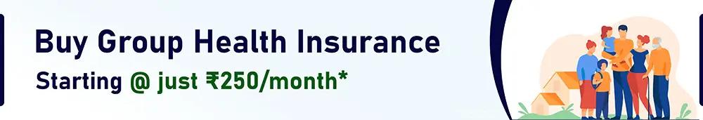 Buy Group Health Insurance Starting @ just Rs250/month*