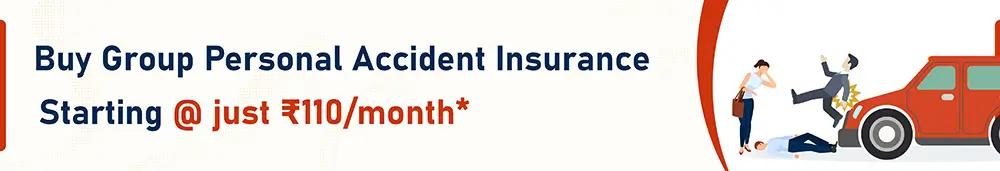 Buy Group Personal Accident Insurance Starting @ just Rs110/month*